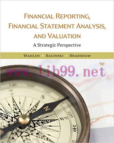[PDF]Financial Reporting, Financial Statement Analysis, and Valuation 9e [JamesM. Wahlen] + 8e