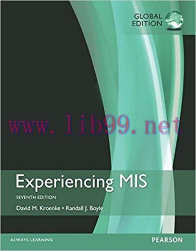 [PDF]Experiencing MIS, 7th Global Edition [David M. Kroenke] + 6th Global Edn