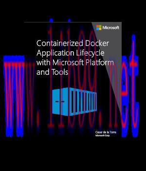 [IT-Ebook]Containerized Docker Application Lifecycle with Microsoft Platform and Tools