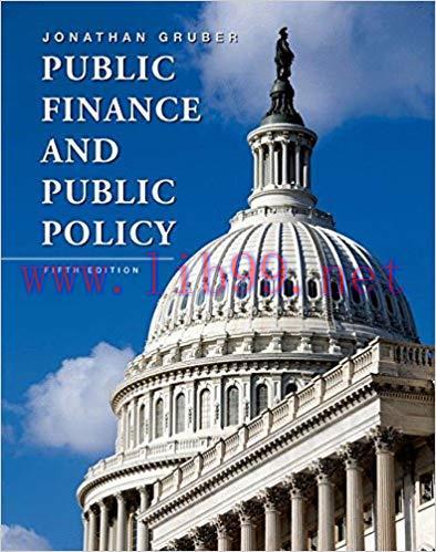 [PDF]Public Finance and Public Policy, 5e [Jonathan Gruber]