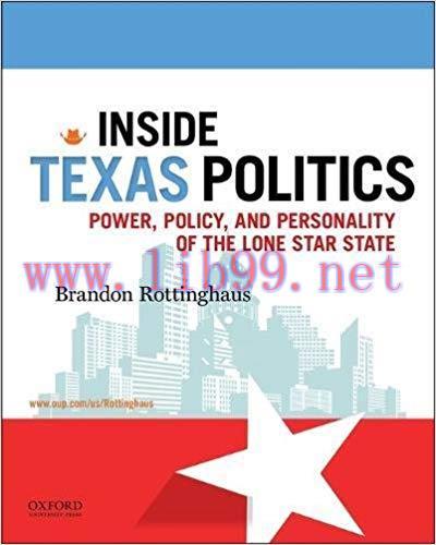 [PDF]Inside Texas Politics: Power, Policy, and Personality of the Lone Star State [Brandon Rottinghaus]