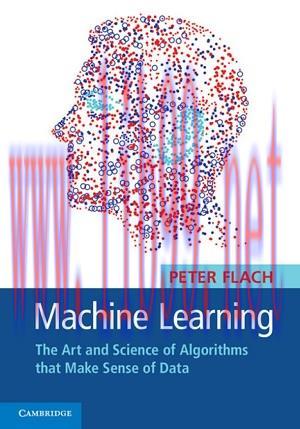 [SAIT-Ebook]Machine Learning: The Art and Science of Algorithms that Make Sense of Data