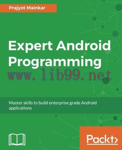 [FOX-Ebook]Expert Android Programming: Master skills to build enterprise grade Android applications
