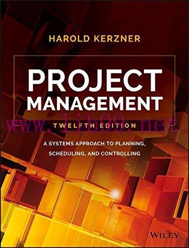 [FOX-Ebook]Project Management: A Systems Approach to Planning, Scheduling, and Controlling, 12th Edition