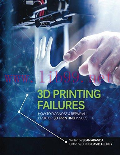 [FOX-Ebook]3D Printing Failures: How to Diagnose and Repair All 3D Printing Issues