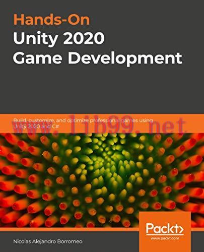 [FOX-Ebook]Hands-On Unity 2020 Game Development: Build, customize, and optimize professional games using Unity 2020 and C#