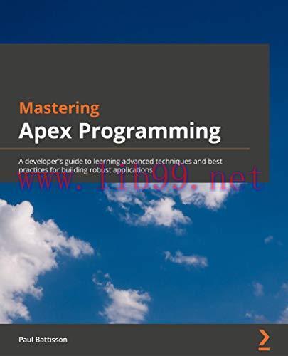 [FOX-Ebook]Mastering Apex Programming: A developer’s guide to learning advanced techniques and best practices for building robust applications