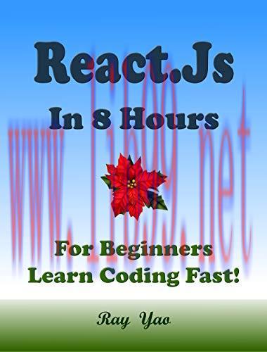 [FOX-Ebook]REACT: REACT.JS Programming in 8 Hours, For Beginners, Learn Coding Fast: React.js Quick Start Guide