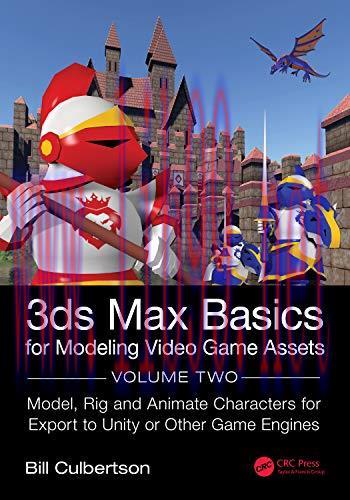 [FOX-Ebook]3ds Max Basics for Modeling Video Game Assets: Volume 2: Model, Rig and Animate Characters for Export to Unity or Other Game Engines