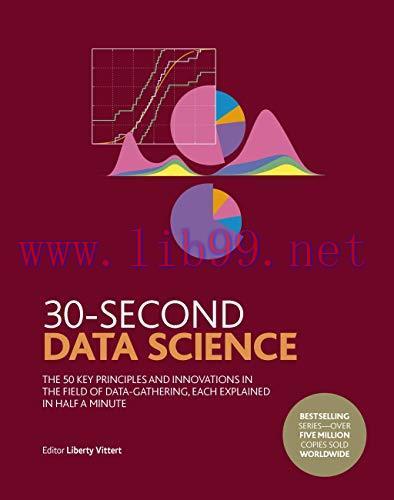 [FOX-Ebook]30-Second Data Science: The 50 Key Principles and Innovations in the Field of Data-Gathering, Each Explained in Half a Minute