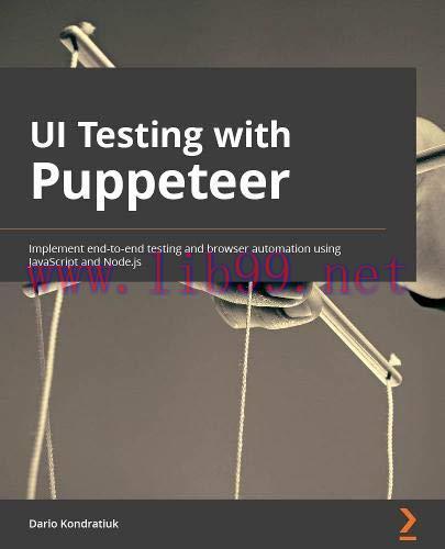 [FOX-Ebook]UI Testing with Puppeteer: Implement end-to-end testing and browser automation using JavaScript and Node.js