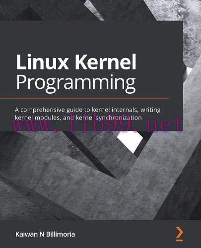 [FOX-Ebook]Linux Kernel Programming: A comprehensive guide to kernel internals, writing kernel modules, and kernel synchronization