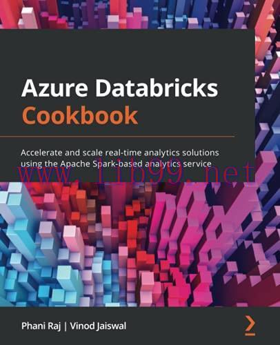 [FOX-Ebook]Azure Databricks Cookbook: Accelerate and scale real-time analytics solutions using the Apache Spark-based analytics service