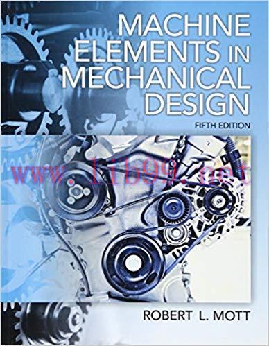 [PDF]Machine Elements in Mechanical Design, 5th Edition [Robert L. Mott]