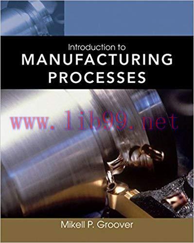 [PDF]Introduction to Manufacturing Processes [Mikell P. Groover]