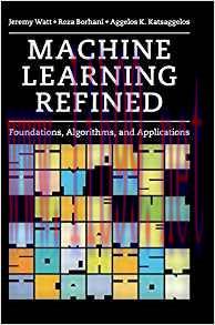 [PDF]Machine Learning Refined: Foundations, Algorithms, and Applications