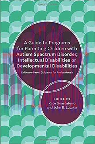 [PDF]A Guide to Programs for Parenting Children with Autism Spectrum Disorder, Intellectual Disabilities or Developmental ...