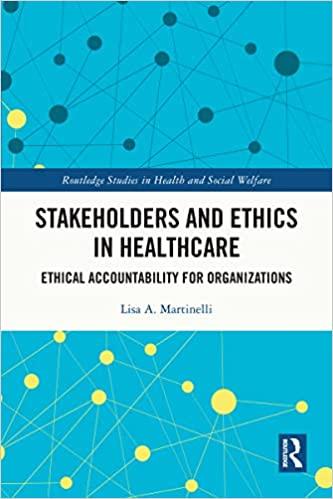 Stakeholders and Ethics in Healthcare: Ethical Accountability for Organizations 1st Edition, Kindle Ebook
