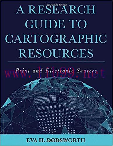 [PDF]A Research Guide to Cartographic Resources: Print and Electronic Sources
