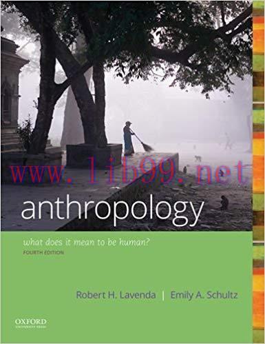 [PDF]Anthropology: What Does it Mean to Be Human 4th Edition [Robert H. Lavenda]