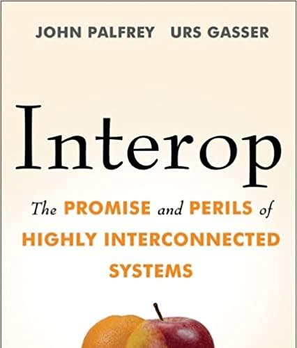 Interop: The Promise and Perils of Highly Interconnected Systems 1st Edition