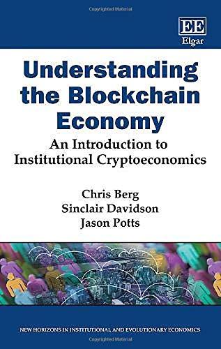 Understanding the Blockchain Economy An Introduction to Institutional Cryptoeconomics