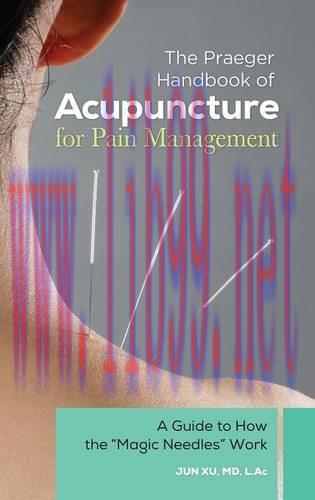 [AME]The Praeger Handbook of Acupuncture for Pain Management: A Guide to How the ”Magic Needles” Work (EPUB)
