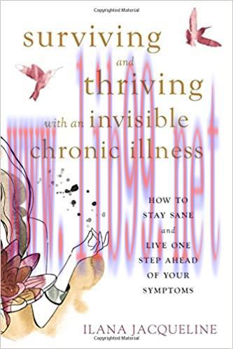 [AME]Surviving and Thriving with an Invisible Chronic Illness: How to Stay Sane and Live One Step Ahead of Your Symptoms