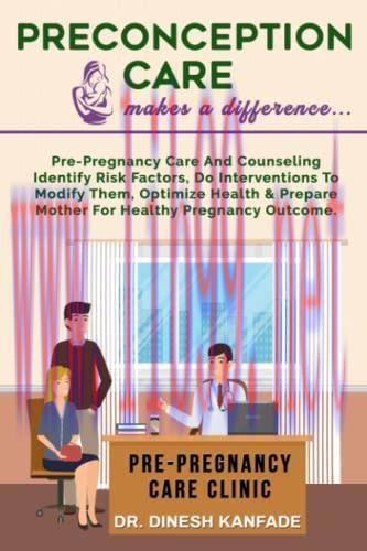 [AME]PRECONCEPTION CARE makes a difference ....: Pre-pregnancy care and counseling identify risk factors, do interventions to modify them, optimize health and prepare mother for healthy pregnancy outcomes (AZW3 + EPUB + Converted PDF)