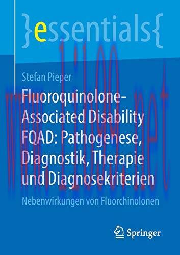 [AME]Fluoroquinolone-Associated Disability FQAD: Pathogenese, Diagnostik, Therapie und Diagnosekriterien: Nebenwirkungen von Fluorchinolonen (essentials) (German Edition) (Original PDF)