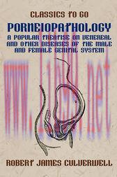 [AME]Porneiopathology A Popular Treatise on Venereal and Other Diseases of the Male and Female Genital System (EPUB)