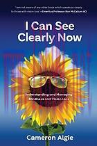 [AME]I Can See Clearly Now : Understanding and Managing Blindness and Vision Loss (Original PDF)