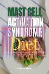 [AME]Mast Cell Activation Syndrome Diet : A Beginner's 3-Week Step-by-Step Guide to Managing MCAS, With Sample Recipes and a Meal Plan (Original PDF)