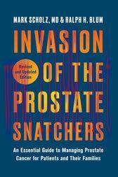 [AME]Invasion of the Prostate Snatchers: Revised and Updated Edition : An Essential Guide to Managing Prostate Cancer for Patients and Their Families (EPUB)