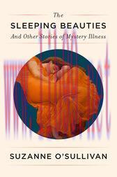 [AME]The Sleeping Beauties : And Other Stories of Mystery Illness (Original PDF)
