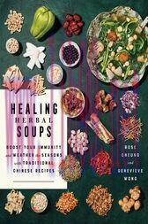 [AME]Healing Herbal Soups : Boost Your Immunity and Weather the Seasons with Traditional Chinese Recipes (Original PDF)