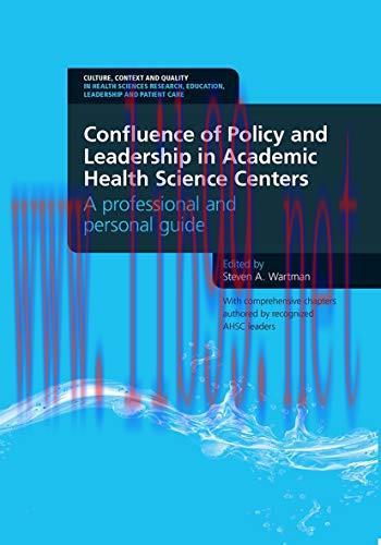 [AME]Confluence of Policy and Leadership in Academic Health Science Centers: A Professional and Personal Guide (Original PDF)