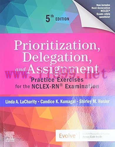 [AME]Prioritization, Delegation, and Assignment: Practice Exercises for the NCLEX-RN® Examination, 5th edition (Original PDF)