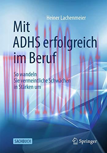 [AME]Mit ADHS erfolgreich im Beruf: So wandeln Sie vermeintliche Schwächen in Stärken um (German Edition) (Original PDF)