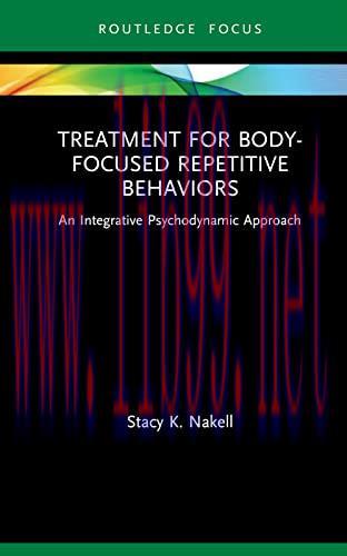 [AME]Treatment for Body-Focused Repetitive Behaviors: An Integrative Psychodynamic Approach (Routledge Focus on Mental Health) (EPUB)