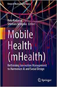 [AME]Mobile Health (mHealth): Rethinking Innovation Management to Harmonize AI and Social Design (Future of Business and Finance) (EPUB)