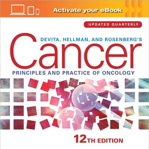 [AME]DeVita, Hellman, and Rosenberg’s Cancer: Principles & Practice of Oncology (Cancer Principles and Practice of Oncology), 12th Edition (Original PDF)