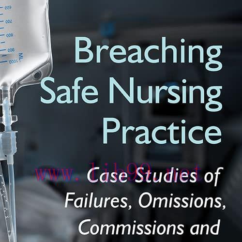 [AME]Breaching Safe Nursing Practice: Case Studies of Failures, Omissions, Commissions and Crimes (EPUB)
