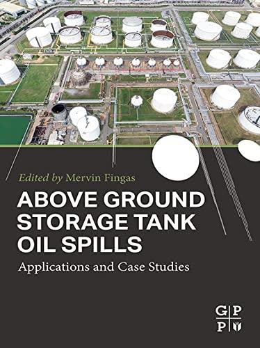 Above Ground Storage Tank Oil Spills: Applications and Case Studies 1st Edition