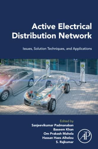 Active Electrical Distribution Network: Issues, Solution Techniques, and Applications 1st Edition