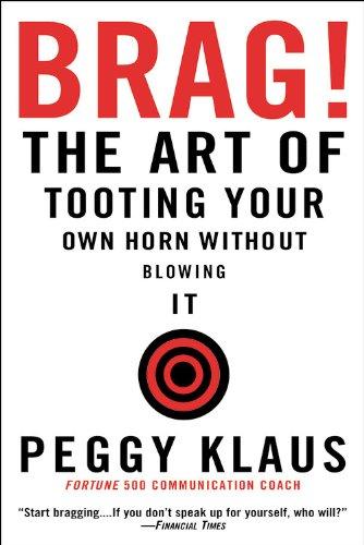 Brag! The Art of Tooting Your Own Horn without Blowing It Paperback – May 1, 2004