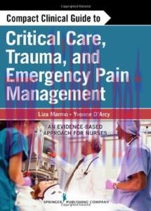 [AME]Compact Clinical Guide to Critical Care, Trauma, and Emergency Pain Management: An Evidence-Based Approach for Nurses (Original PDF)