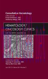[AME]Consultative Hematology, An Issue of Hematology/Oncology Clinics of North America, 1e (The Clinics: Internal Medicine)