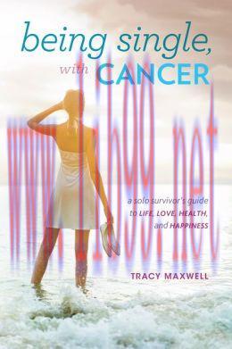 [AME]Being Single, with Cancer: A Solo Survivor’s Guide to Life, Love, Health, and Happiness