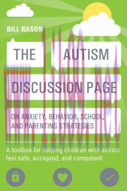 [AME]The Autism Discussion Page on anxiety, behavior, school, and parenting strategies: A toolbox for helping children with autism feel safe, accepted, and competent (EPUB)